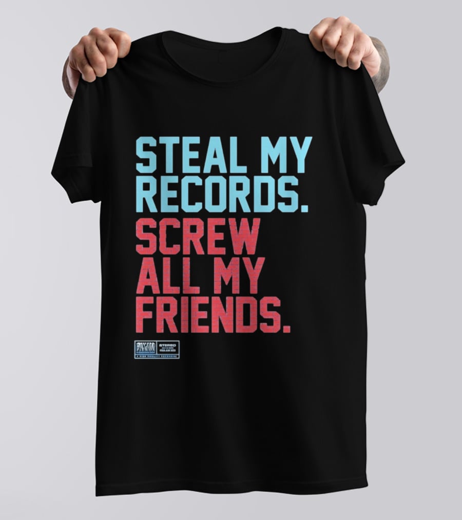 Steal My Records Screw All My Friends Pax Am Recording Stereo Sound T-Shirt