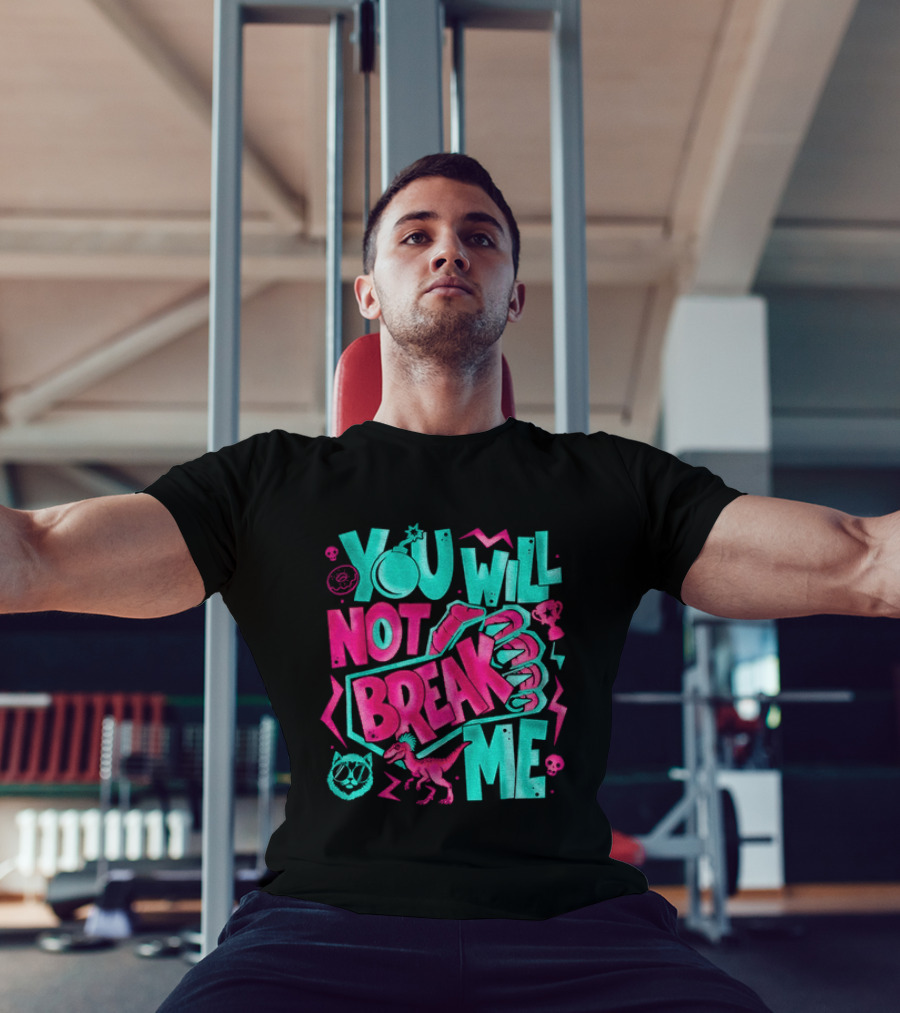 You Will Not Break Me Pink Dinosaur T-Shirt