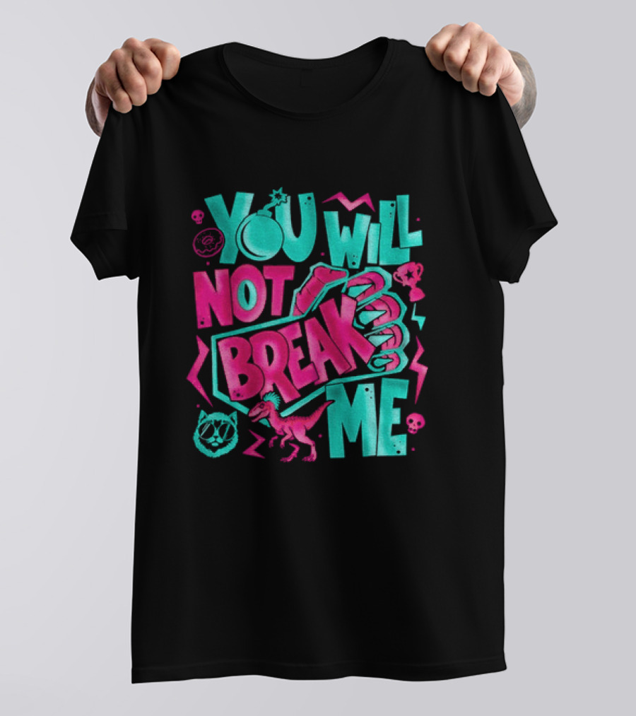 You Will Not Break Me Pink Dinosaur T-Shirt