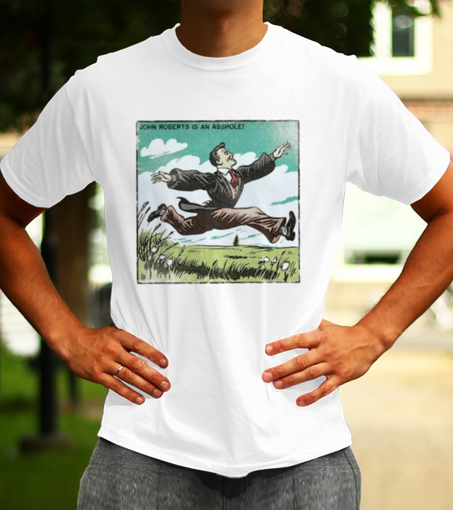 John Roberts Is An Asshole Comic Style Leaping Man T-Shirt