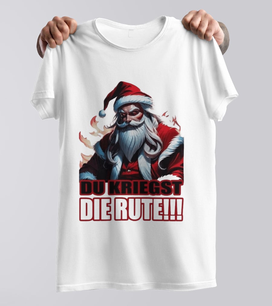 Bad Santa Du Kriegst Die Rute Festive Humor T-Shirt