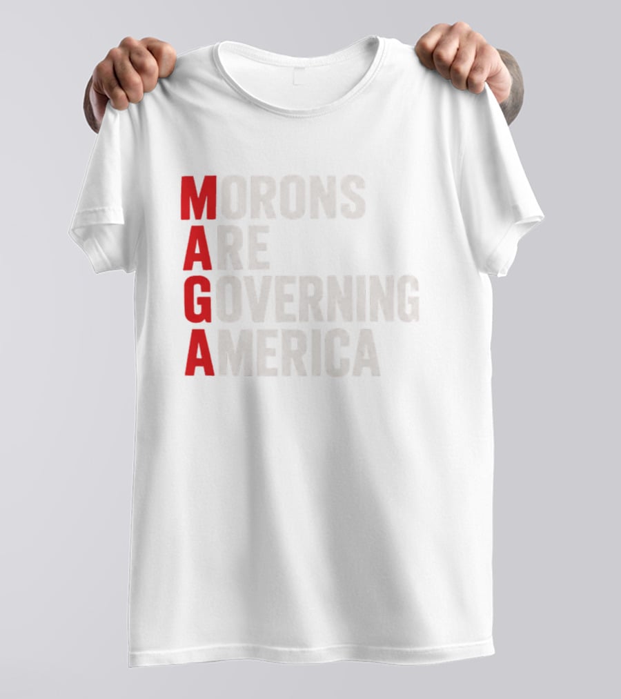 MAGA Morons Are Governing America T-Shirt