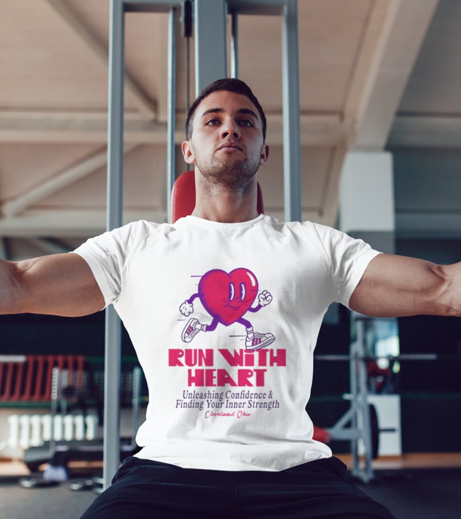 Run With Heart Unleashing Confidence Finding Inner Strength Cleveland Ohio T-Shirt