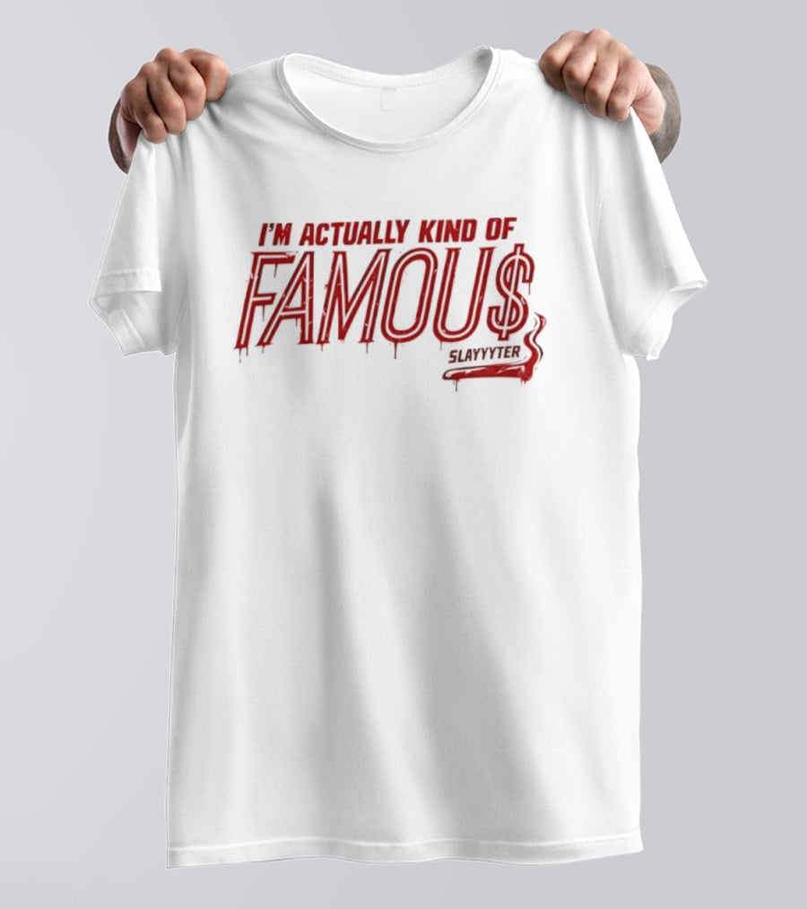 Famous Slayyyter I'm Actually Kind Of Famous Pop Music Dripping T-Shirt