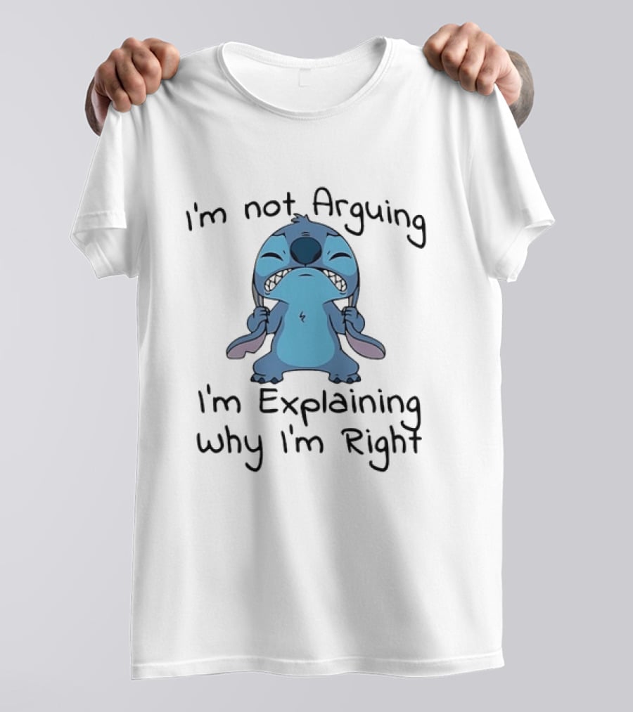 Stitch I'm Not Arguing I'm Explaining Why I'm Right T-Shirt