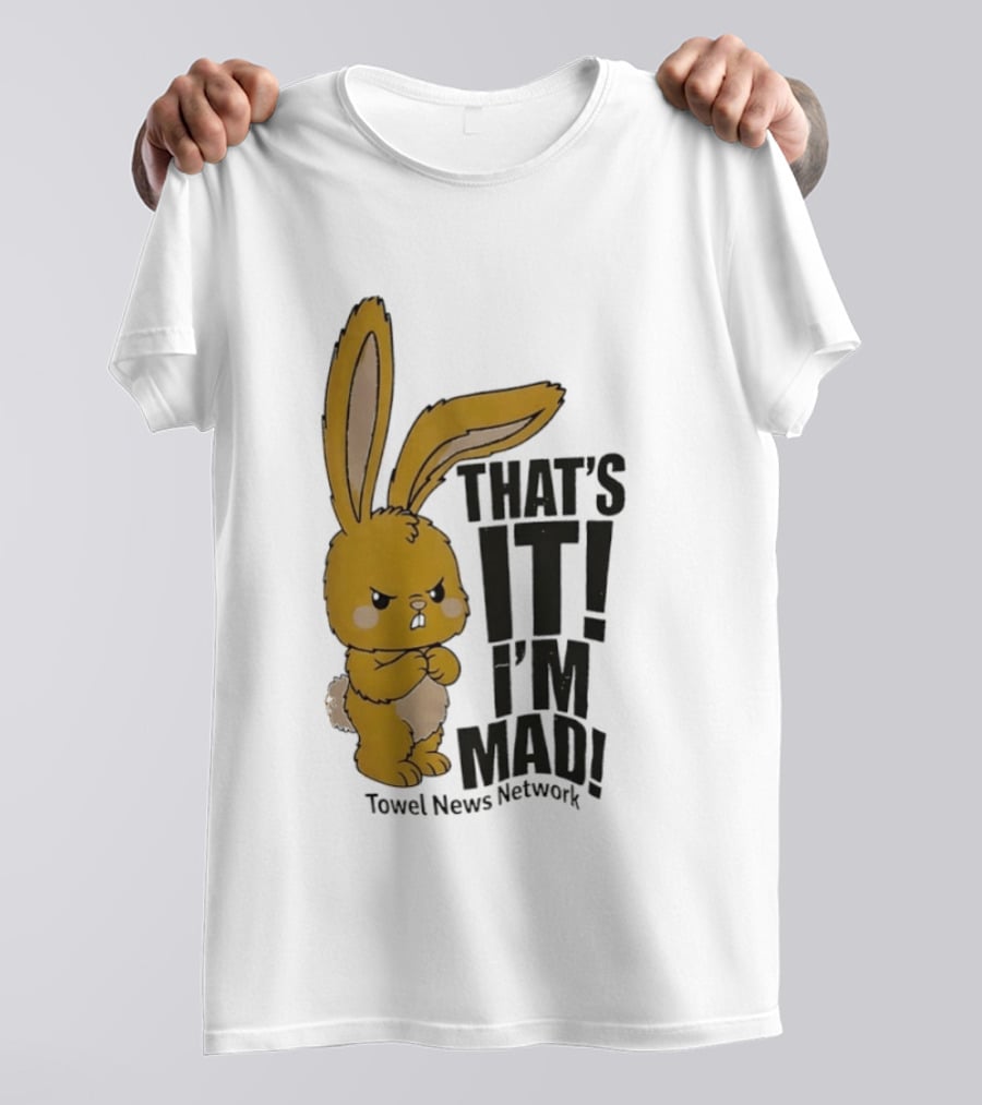 Angry Bunny Towel News Network That's It I'm Mad T-Shirt