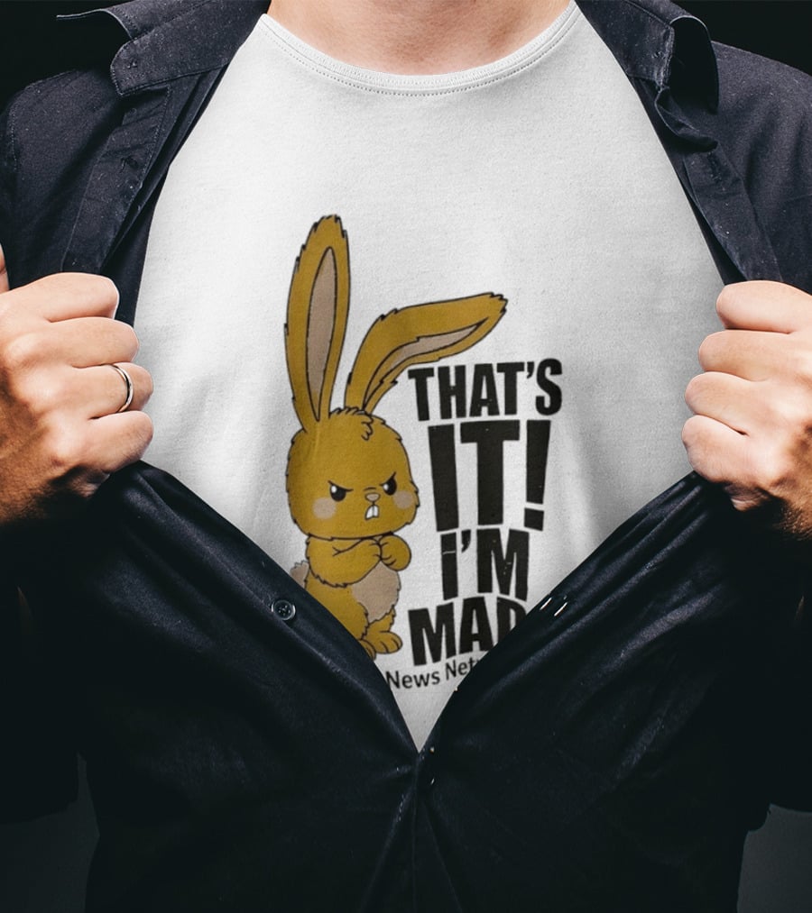 Angry Bunny Towel News Network That's It I'm Mad T-Shirt