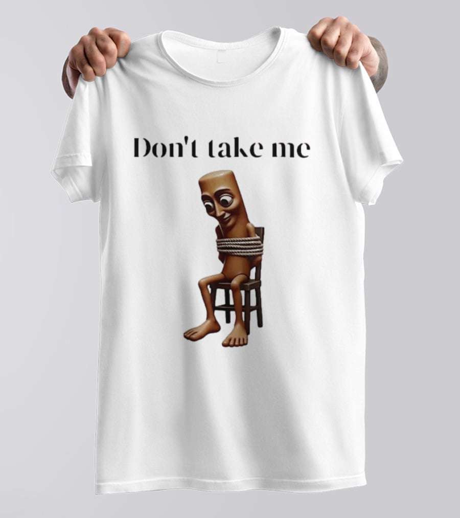 Tung Tied Don't Take Me Text With Tied Up T-Shirt