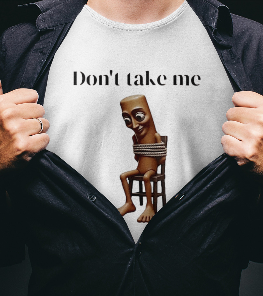 Tung Tied Don't Take Me Text With Tied Up T-Shirt