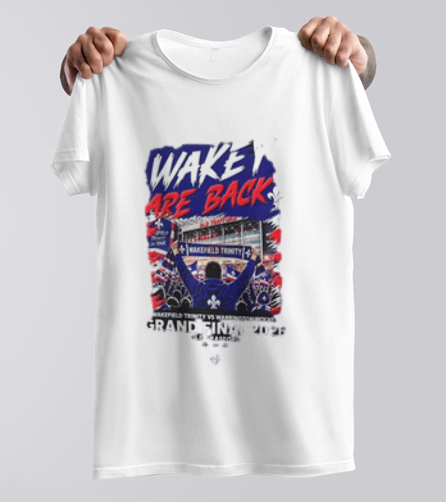 Wakey Are Back Wakefield Trinity Vs Warrington Wolves Grand Final 2026 T-Shirt