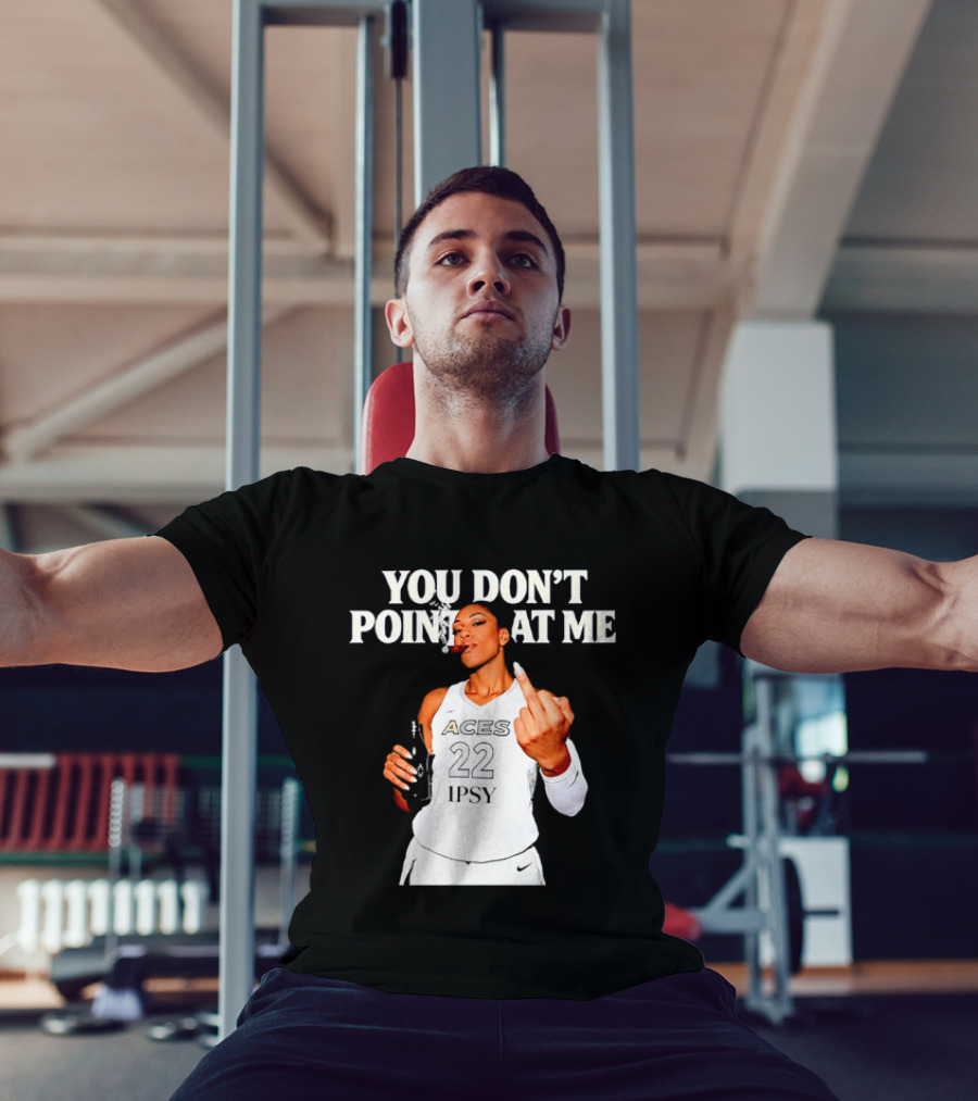 A'ja Wilson Las Vegas Aces You Don't Point At Me Middle Finger T-Shirt