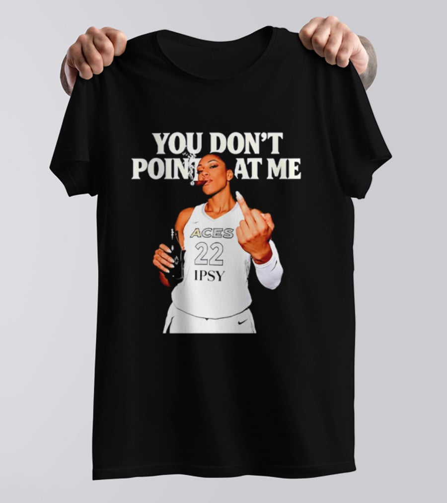 A'ja Wilson Las Vegas Aces You Don't Point At Me Middle Finger T-Shirt