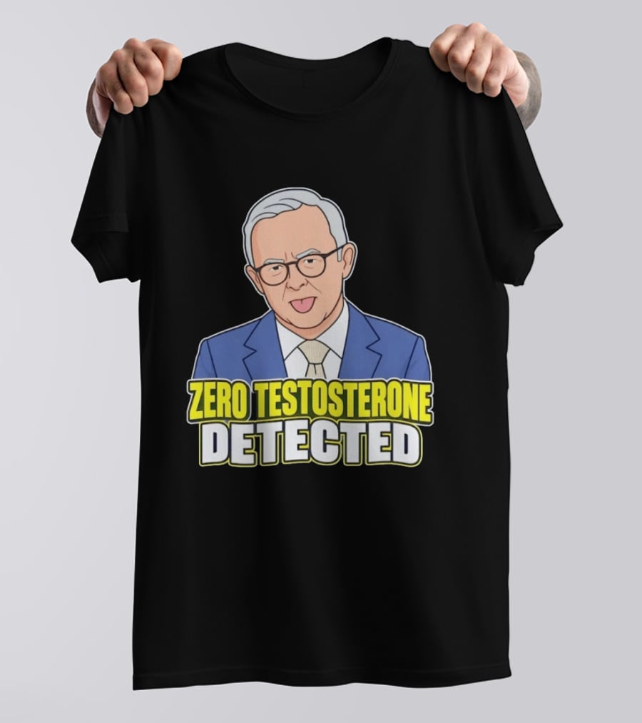 Anthony Albanese Cartoon Zero Testosterone Detected T-Shirt