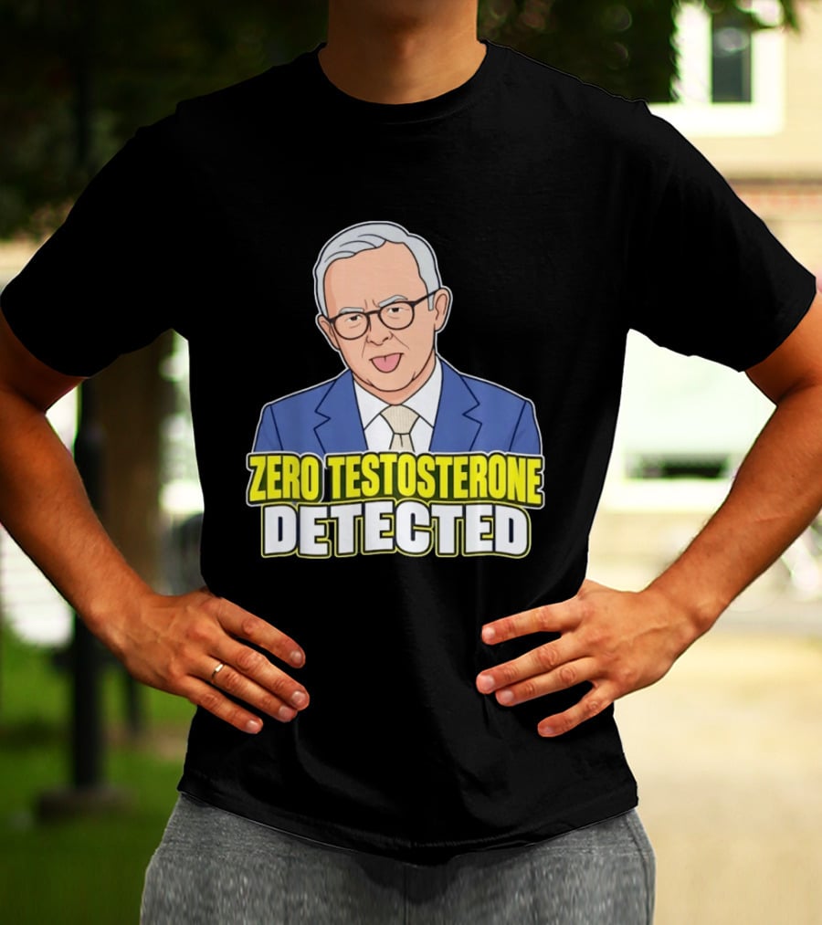 Anthony Albanese Cartoon Zero Testosterone Detected T-Shirt