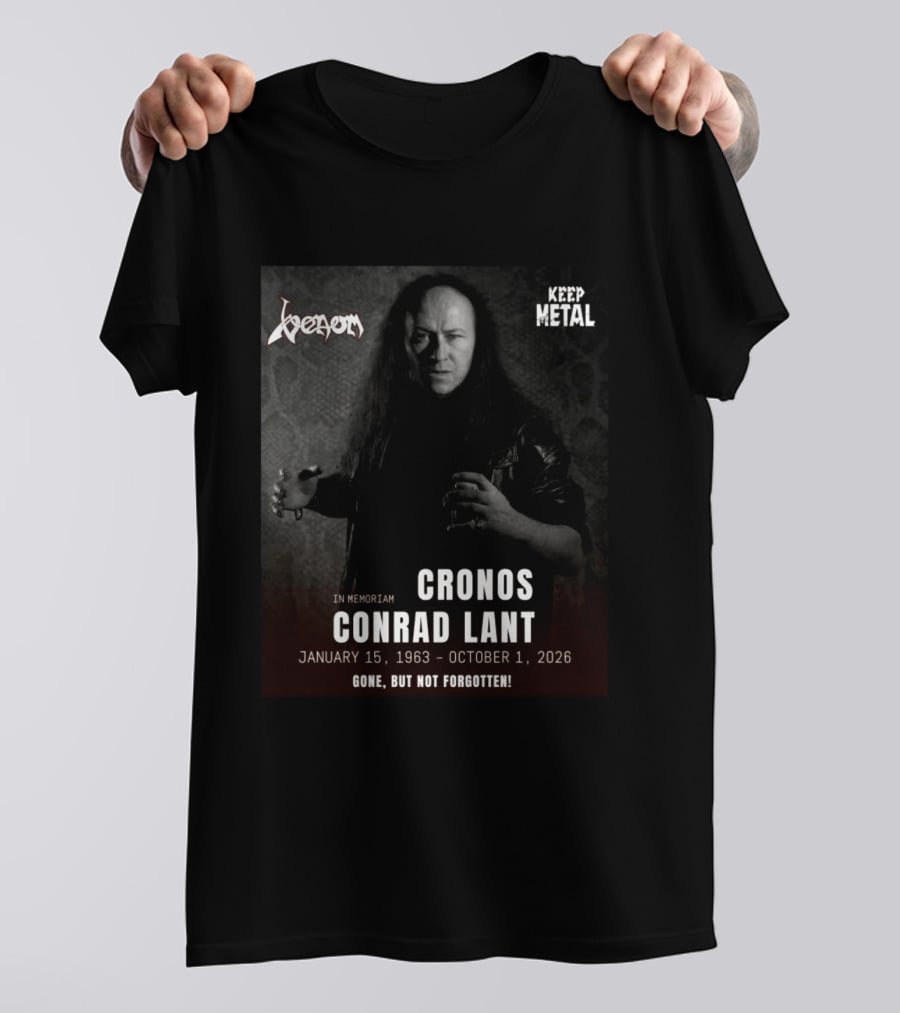 In Memoriam Cronos Conrad Lant Venom Keep Metal Gone But Not Forgotten January 15 1963 October 1 2026 T-Shirt
