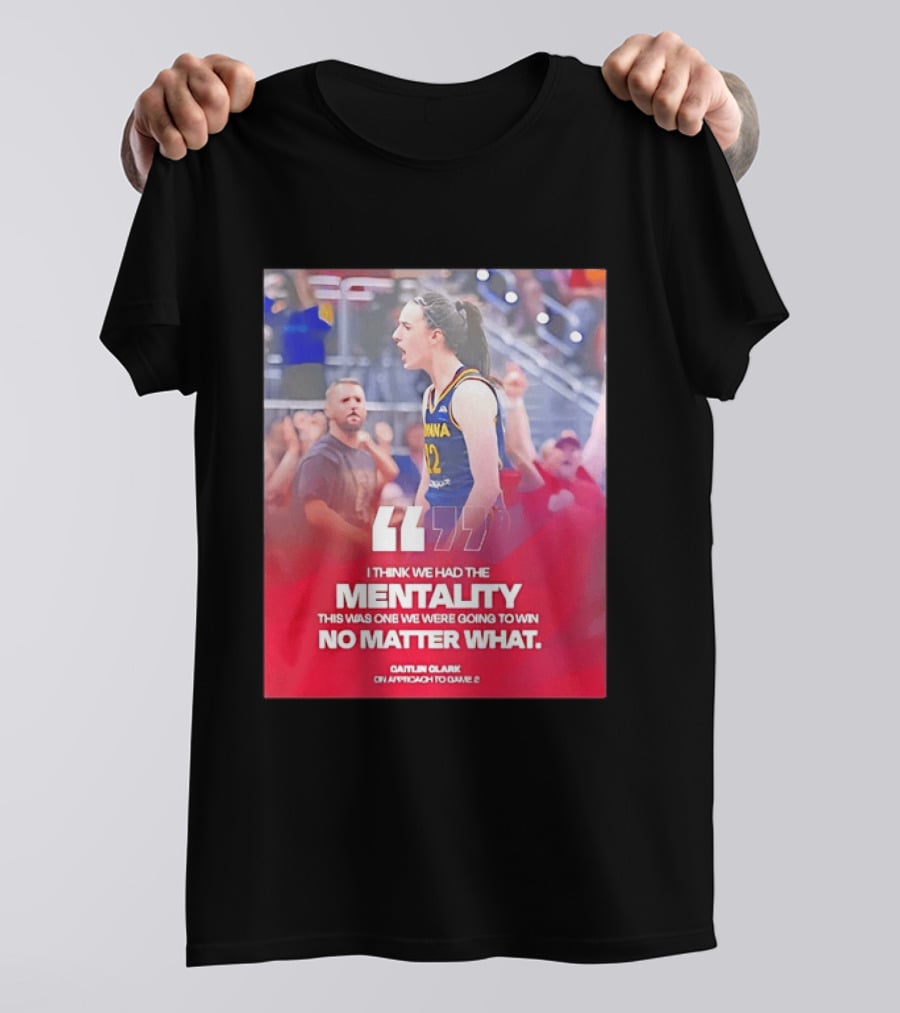 Caitlin Clark Indiana Fever Mentality No Matter What T-Shirt