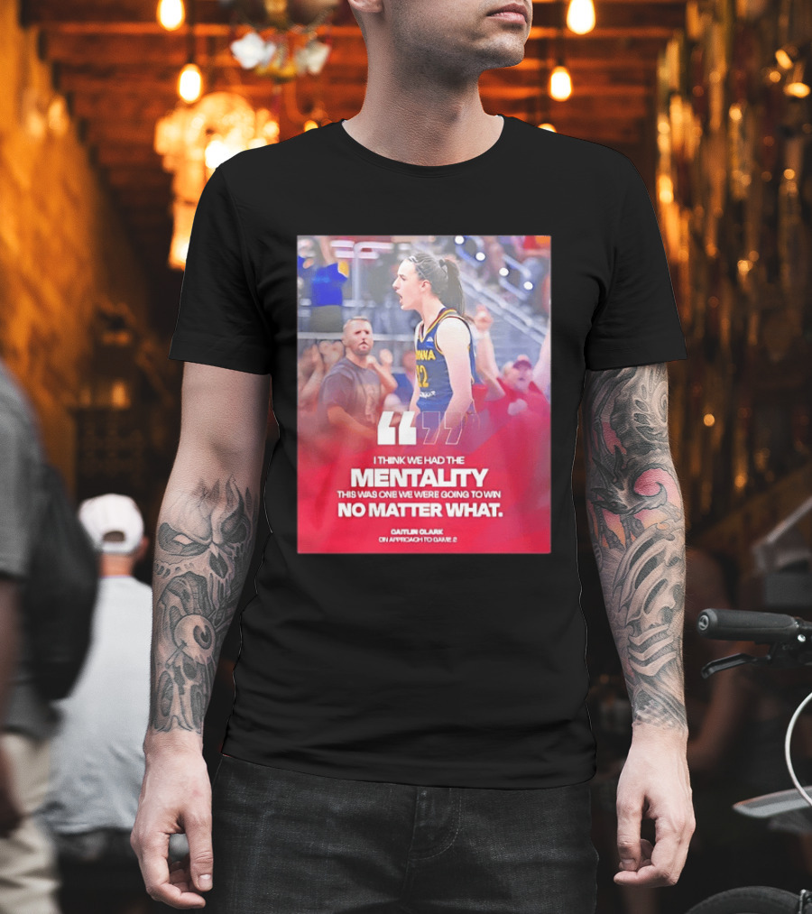 Caitlin Clark Indiana Fever Mentality No Matter What T-Shirt