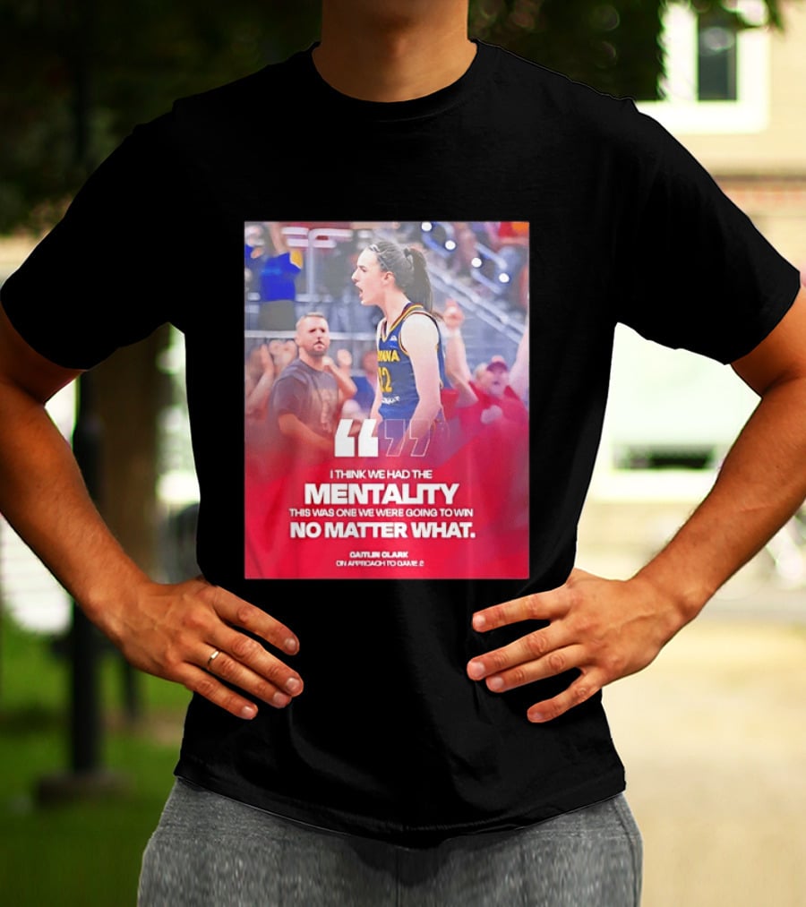 Caitlin Clark Indiana Fever Mentality No Matter What T-Shirt