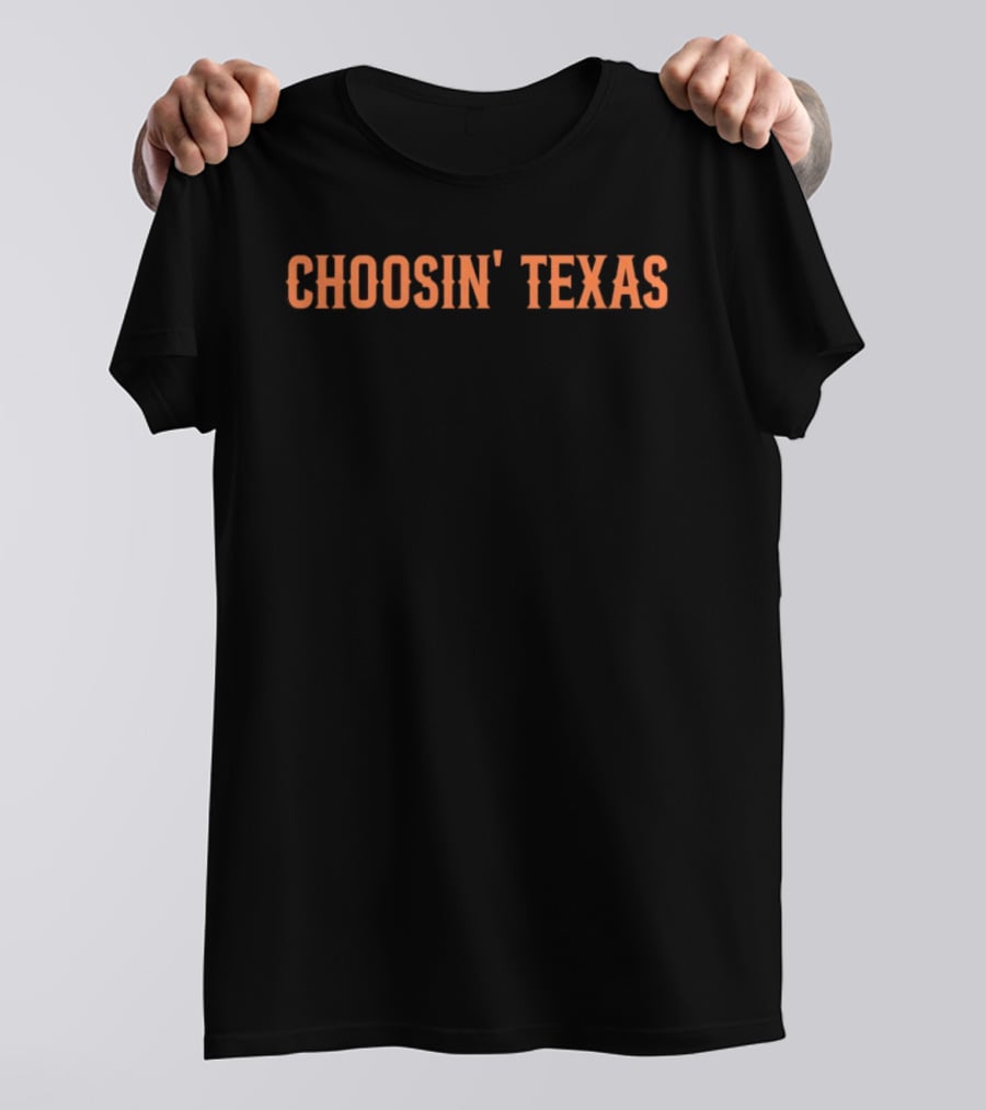 Choosin' Texas College Sports Team Spirit T-Shirt