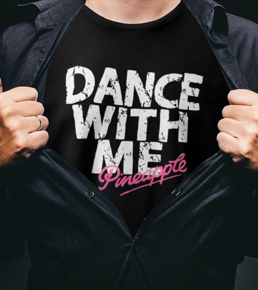 Distressed Dance With Me Pineapple Text In White And Pink T-Shirt