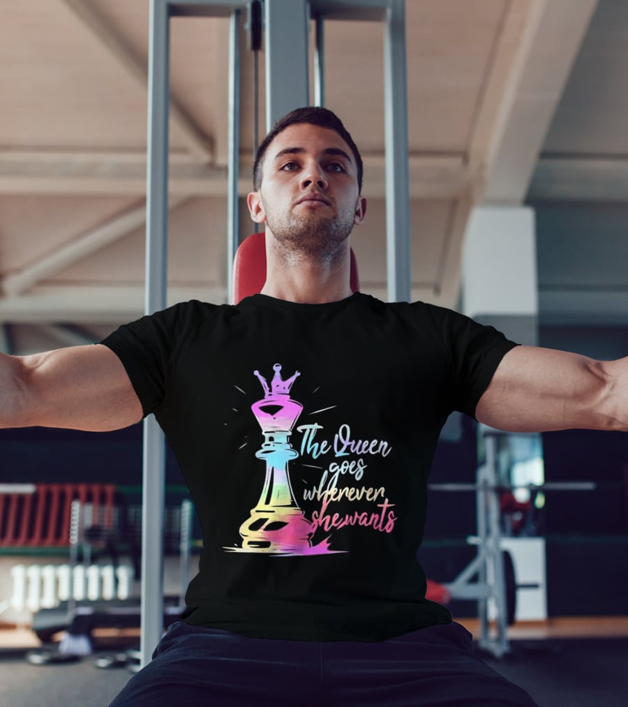 Chess Piece The Queen Goes Wherever She Wants Colorful Crown Bishop Rook T-Shirt