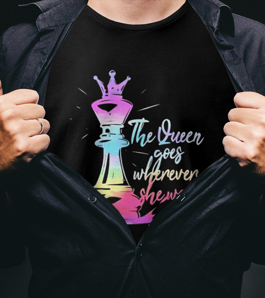 Chess Piece The Queen Goes Wherever She Wants Colorful Crown Bishop Rook T-Shirt
