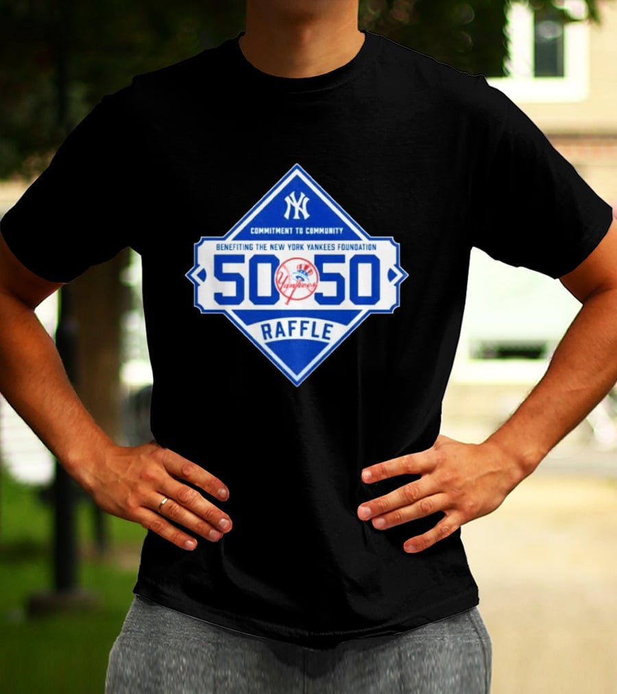 New York Yankees 50 50 Raffle Benefiting Foundation Commitment To Community T-Shirt