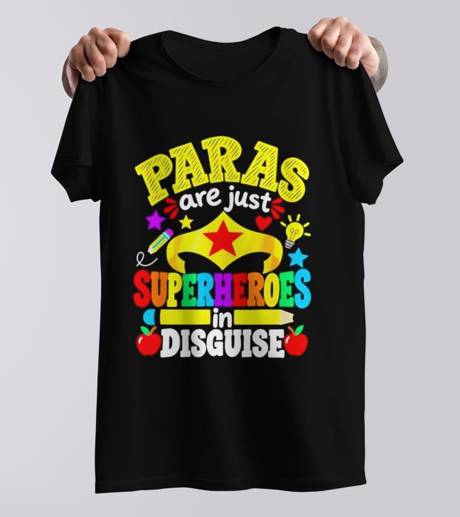 Paras Are Just Superheroes In Disguise Star Apples Pencil Light Bulb T-Shirt