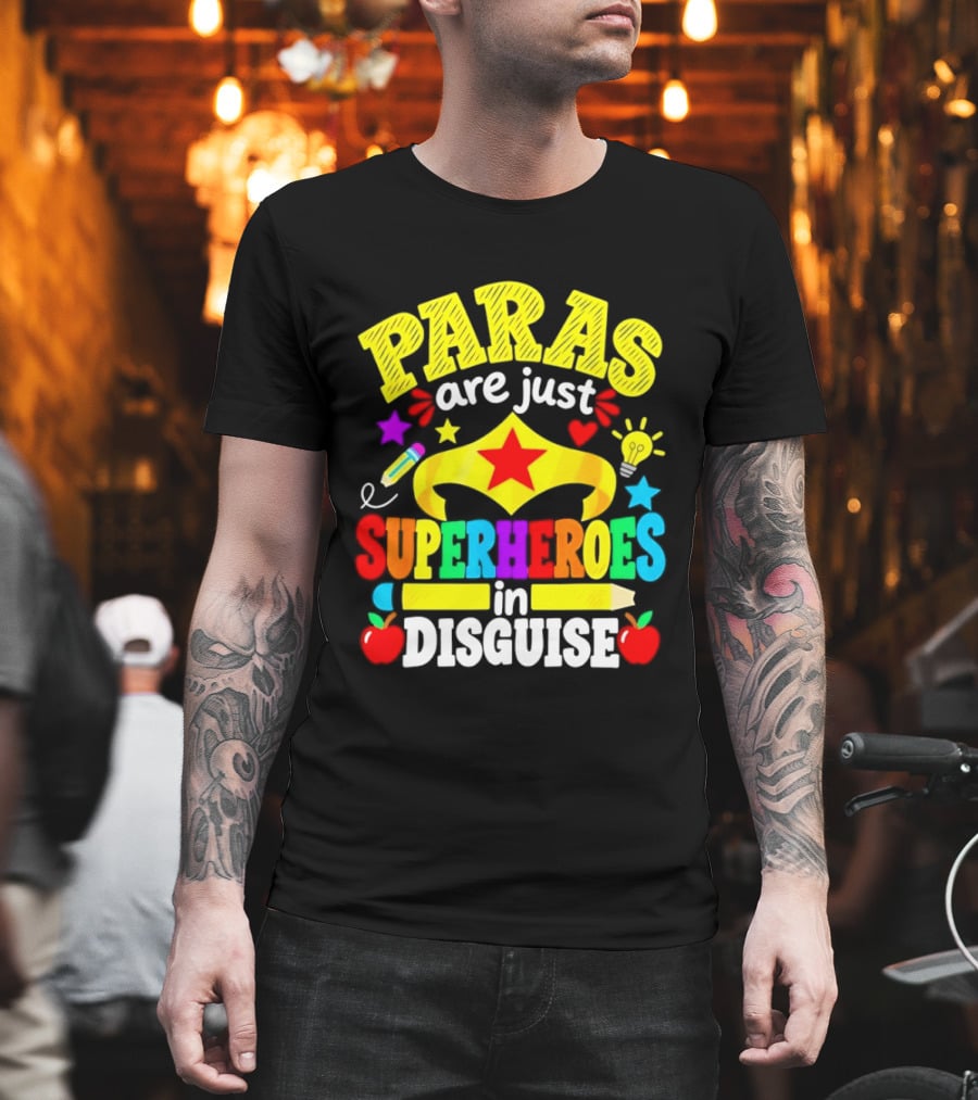 Paras Are Just Superheroes In Disguise Star Apples Pencil Light Bulb T-Shirt