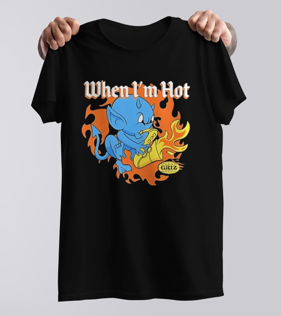 When I'm Hot Griz Saxophone Devil EDM Dubstep T-Shirt