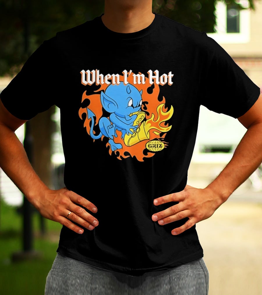 When I'm Hot Griz Saxophone Devil EDM Dubstep T-Shirt