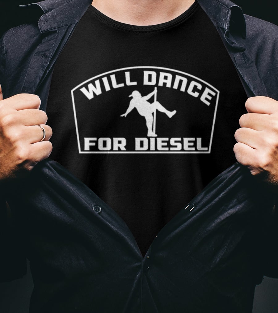 Will Dance For Diesel Funny Trucker Pole Dance T-Shirt