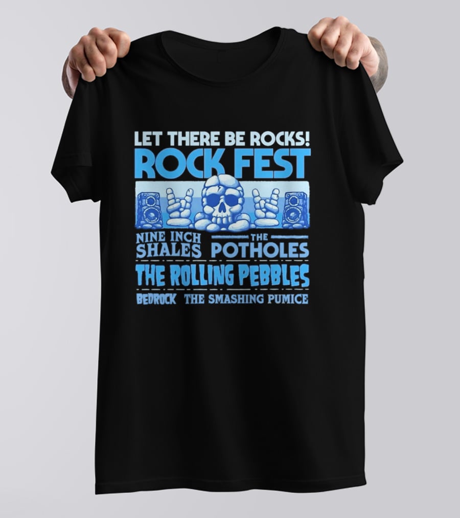 Let There Be Rocks Rock Fest With Nine Inch Shales The Rolling Pebbles And The Smashing Pumice T-Shirt