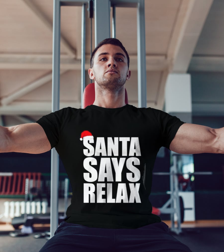 Santa Says Relax Christmas Holiday Season Mood T-Shirt