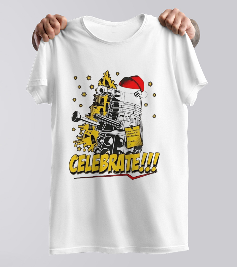 Doctor Who Dalek Celebrate Dear Santa Please Kill The Doctor Thanks D T-Shirt