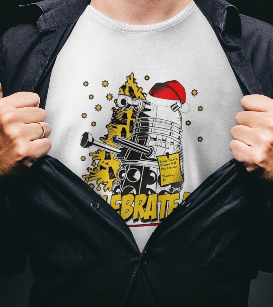 Doctor Who Dalek Celebrate Dear Santa Please Kill The Doctor Thanks D T-Shirt