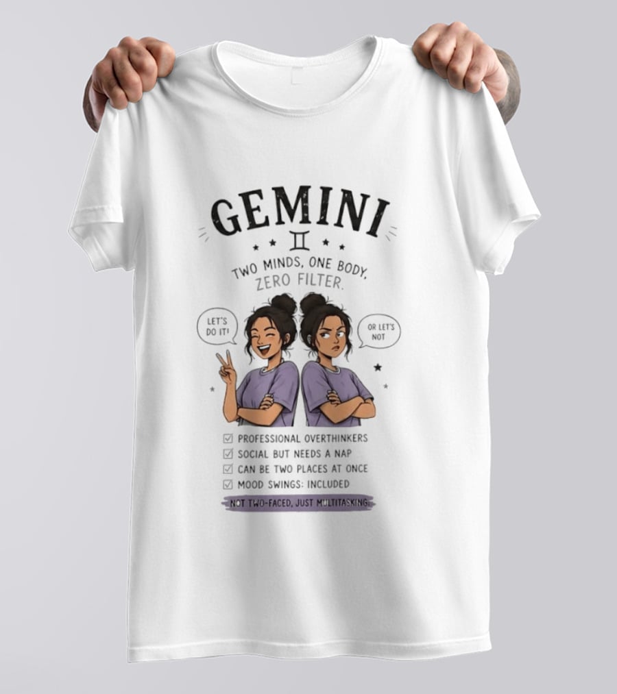 Gemini Two Minds One Body Zero Filter Professional Overthinkers Social Yet Needs A Nap Mood Swings Included Multitasking T-Shirt