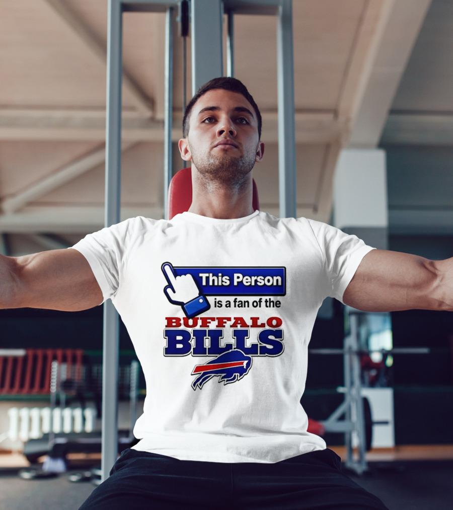 This Person Is A Fan Of The Buffalo Bills T-Shirt