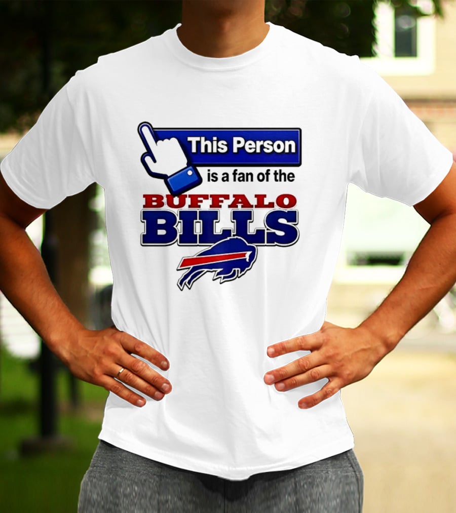 This Person Is A Fan Of The Buffalo Bills T-Shirt