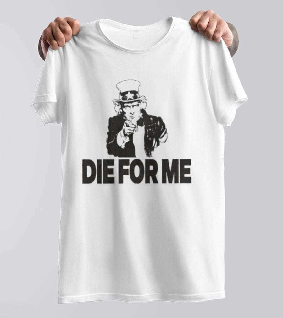 Uncle Sam Die For Me I Want You Propaganda T-Shirt
