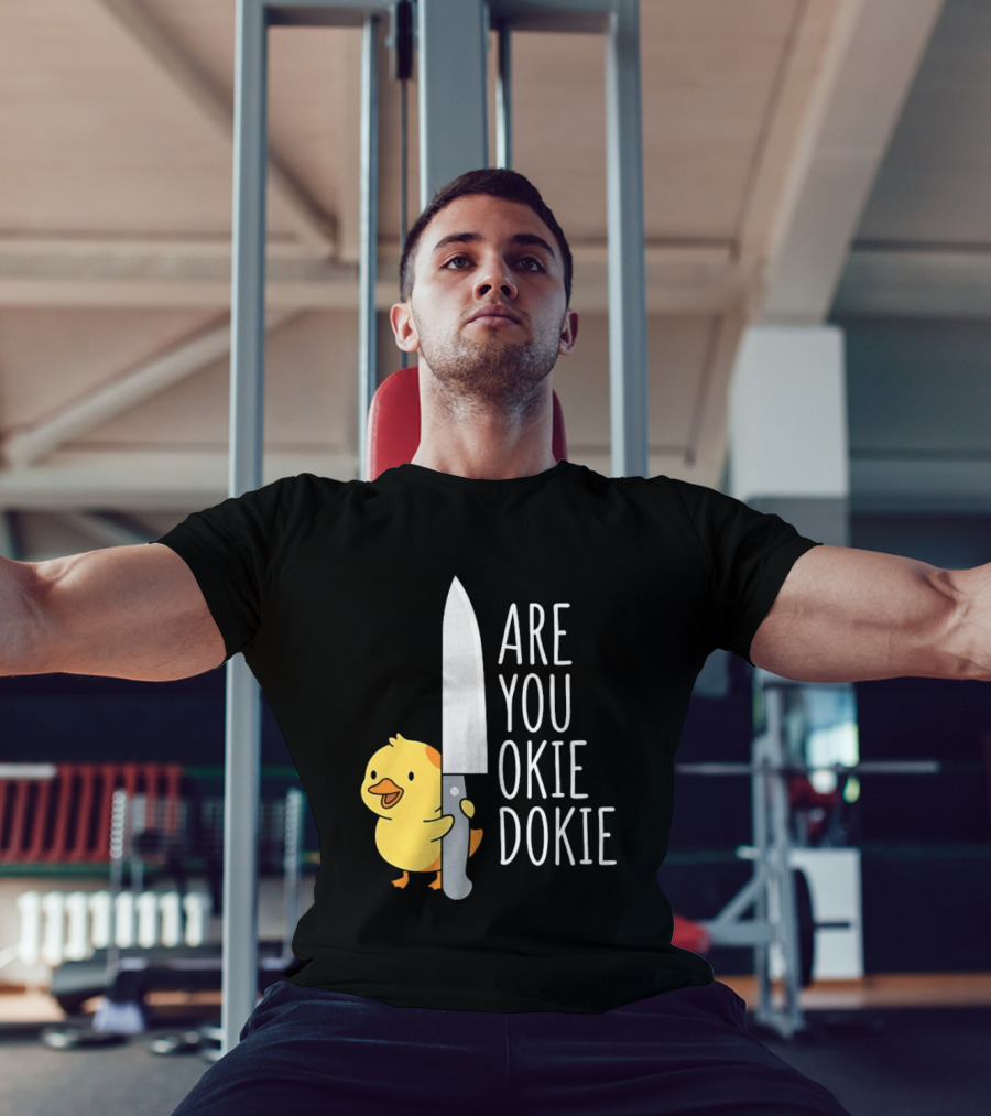 Are You Okie Dokie Duck Holding Knife Humorous T-Shirt