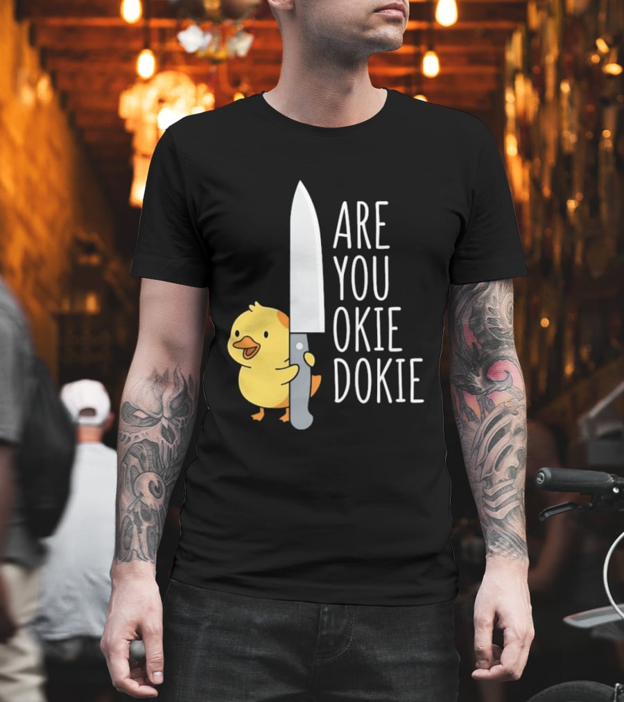Are You Okie Dokie Duck Holding Knife Humorous T-Shirt