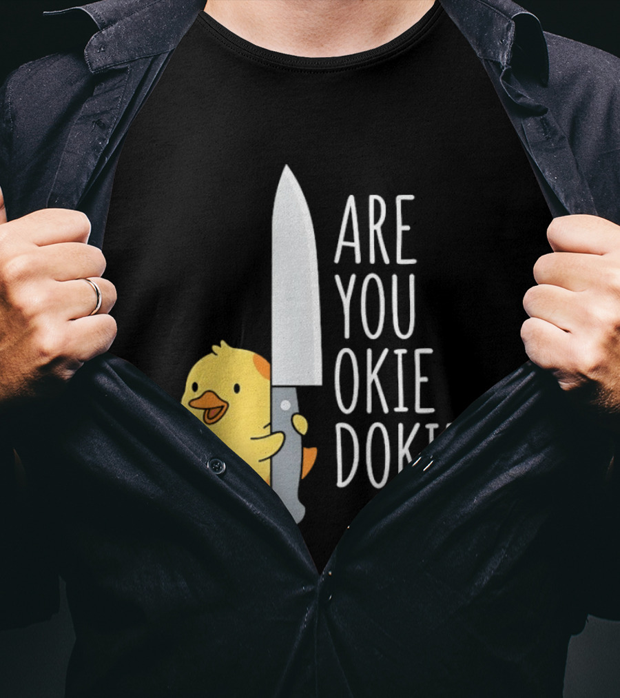 Are You Okie Dokie Duck Holding Knife Humorous T-Shirt