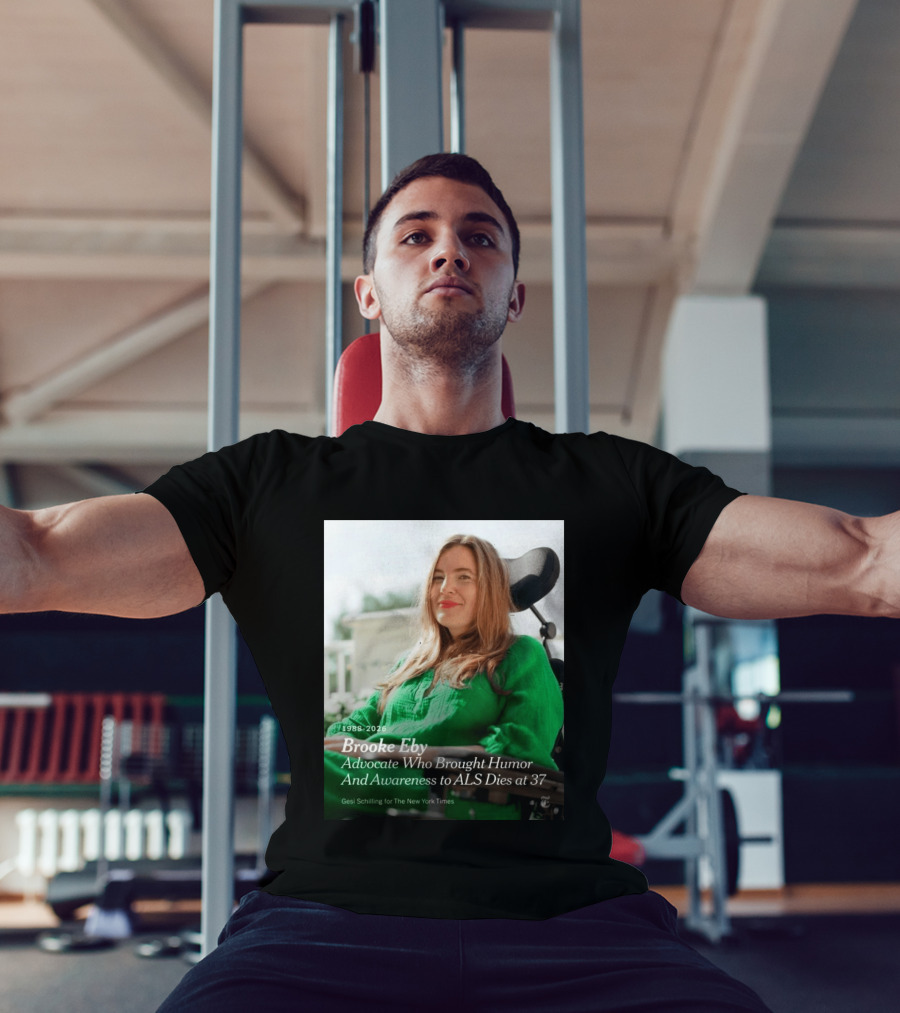 Brooke Eby 1988 2026 Humor And ALS Awareness Advocate Dies At 37 T-Shirt