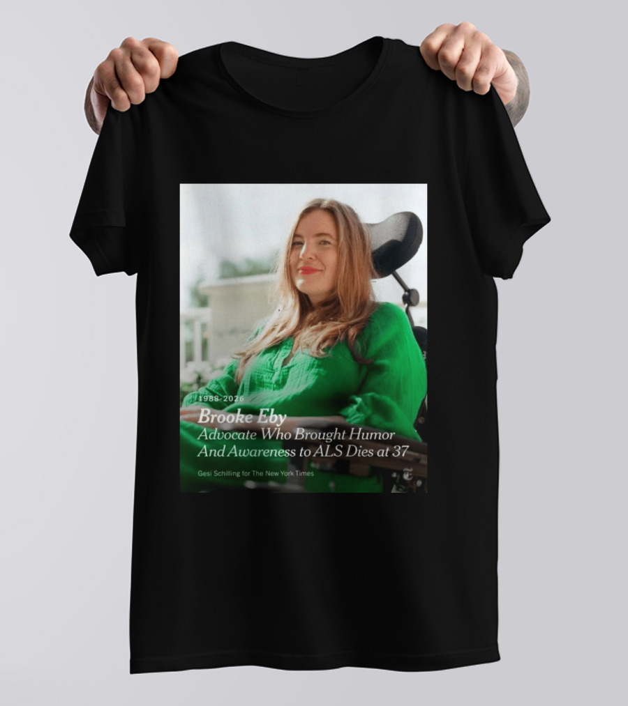 Brooke Eby 1988 2026 Humor And ALS Awareness Advocate Dies At 37 T-Shirt