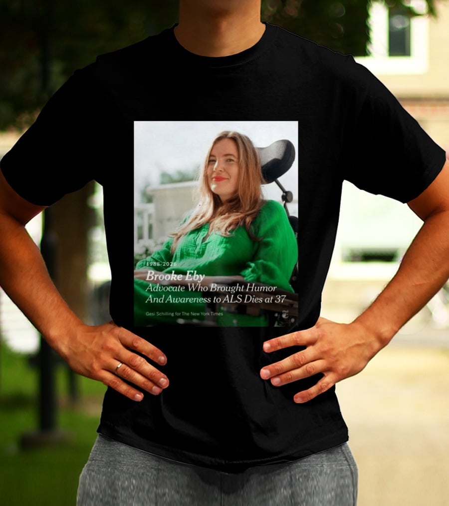 Brooke Eby 1988 2026 Humor And ALS Awareness Advocate Dies At 37 T-Shirt