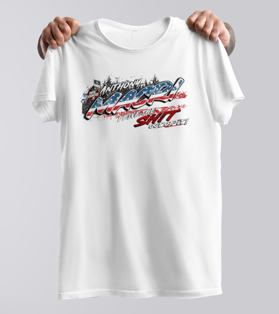 Anthony Macri Drive The Shit Out Of It Red White And Blue T-Shirt