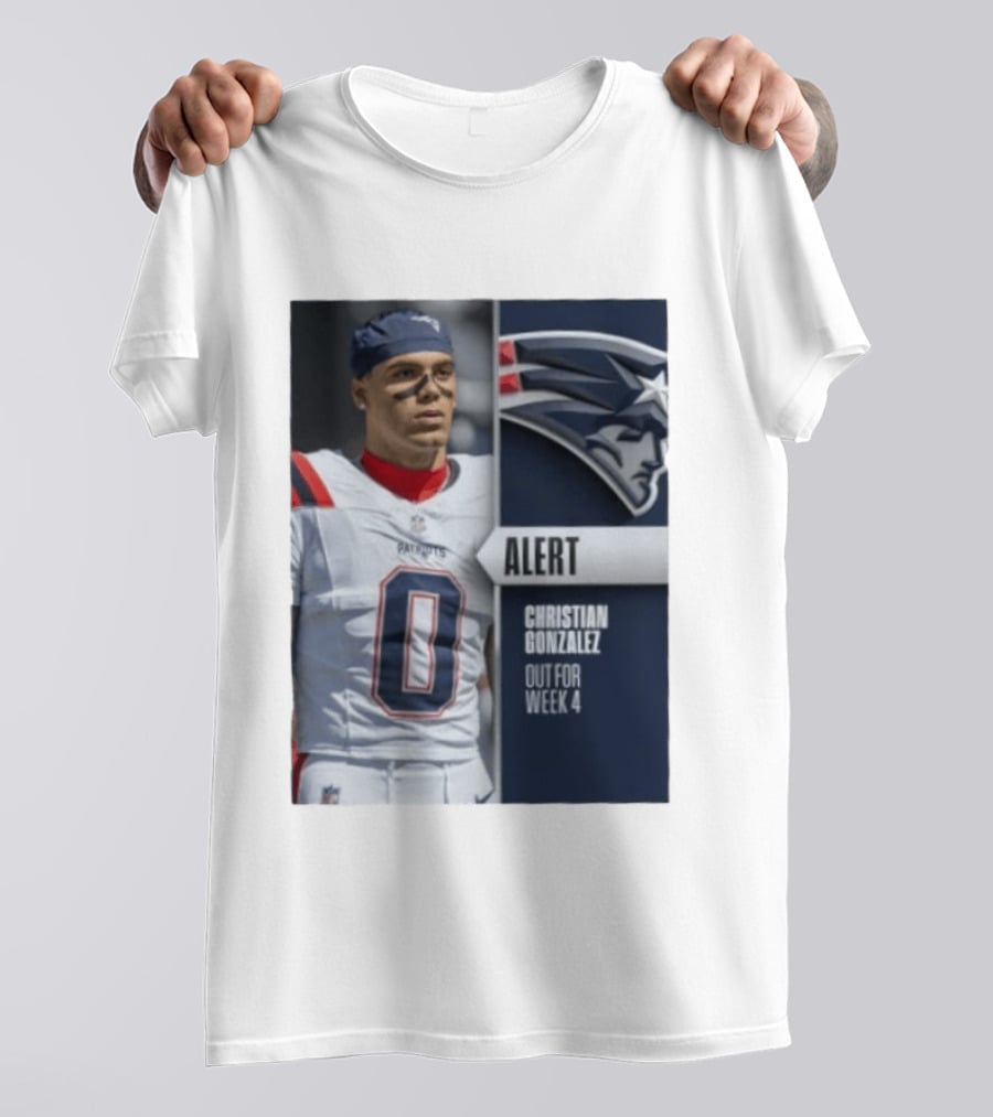ALERT Christian Gonzalez New England Patriots Out For Week 4 T-Shirt