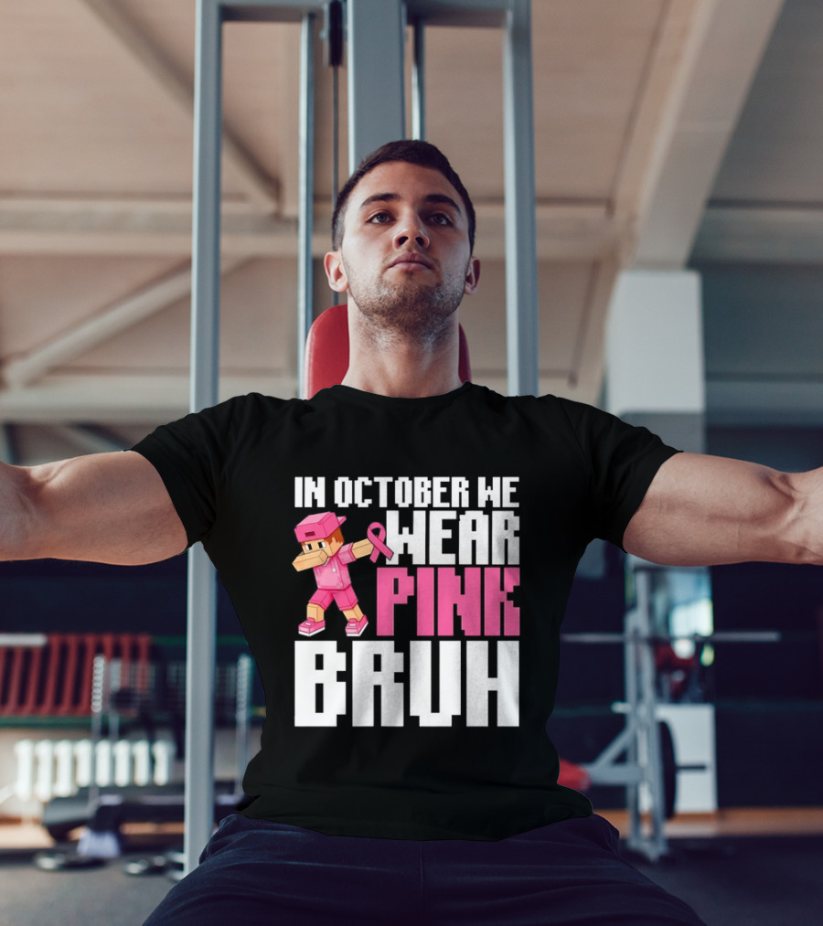 In October We Wear Pink Bruh Breast Cancer Awareness Dabbing Minecraft T-Shirt