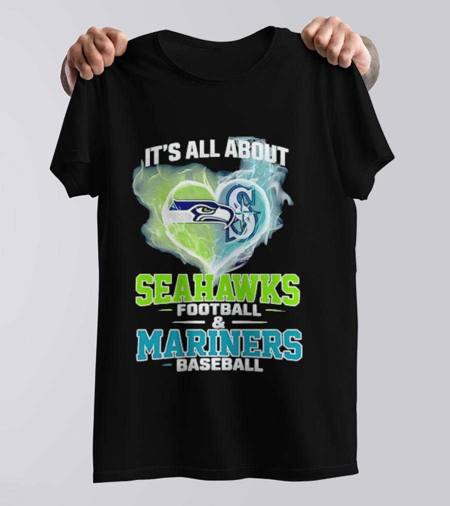 It's All About Seahawks Football And Mariners Baseball T-Shirt